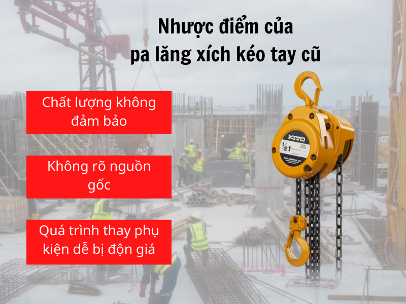 Nhược điểm của pa lăng xích kéo tay cũ