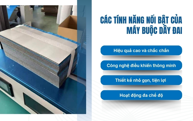 Các tính năng nổi bật của máy buộc dây đai