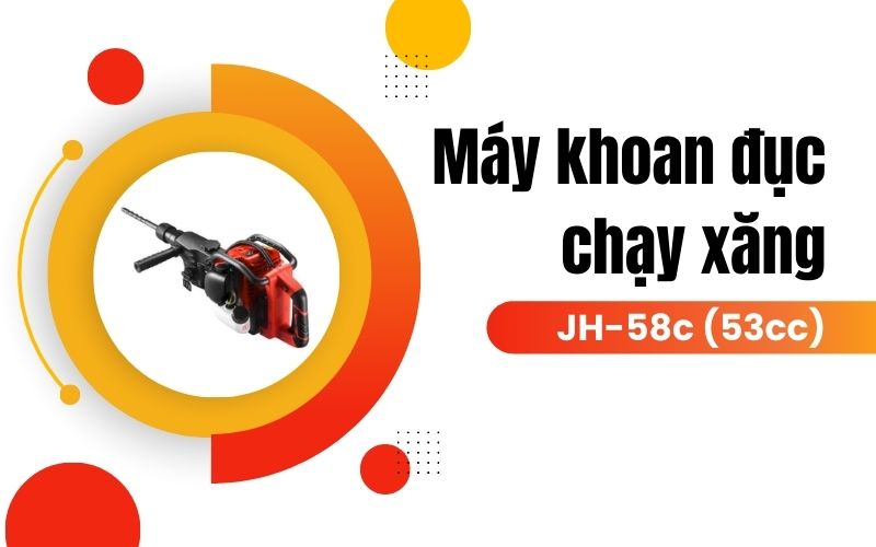Máy khoan đục chạy xăng JH-58c (53cc)