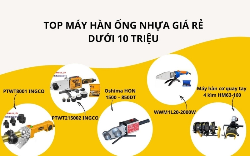 Top máy hàn ống nhựa giá rẻ tốt nhất (dưới 10 triệu)
