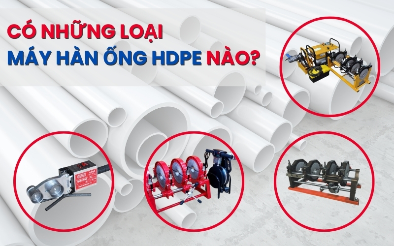 Có những loại máy hàn ống hdpe nào?