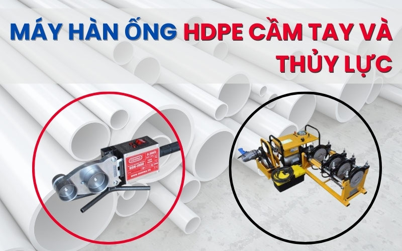 Máy hàn ống hdpe cầm tay và thủy lực: Nên chọn loại nào?