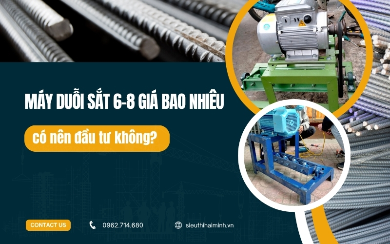 Máy duỗi sắt 6-8 giá bao nhiêu, có nên đầu tư không?