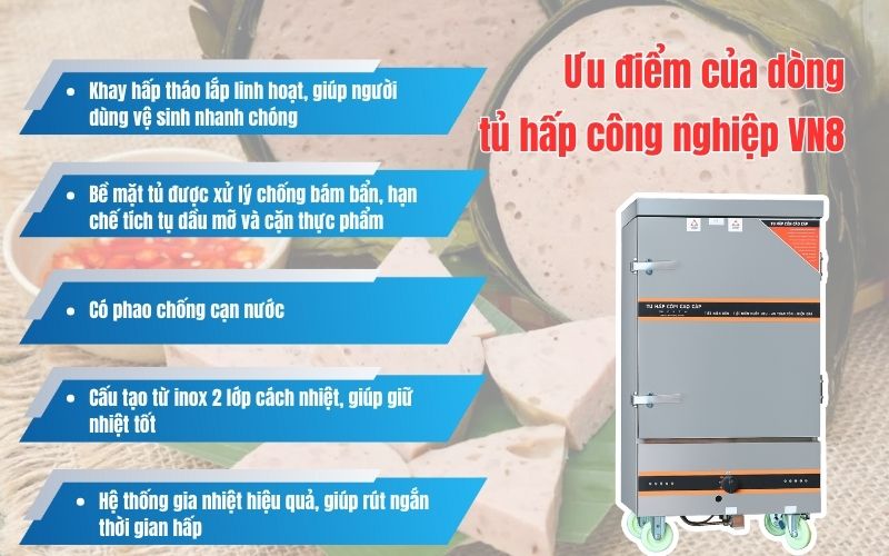 Ưu điểm của dòng tủ hấp công nghiệp VN8