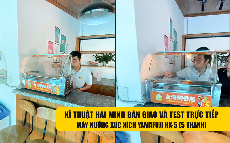 kĩ thuật bàn giao Máy nướng xúc xích Yamafuji HX-5 (5 Thanh)