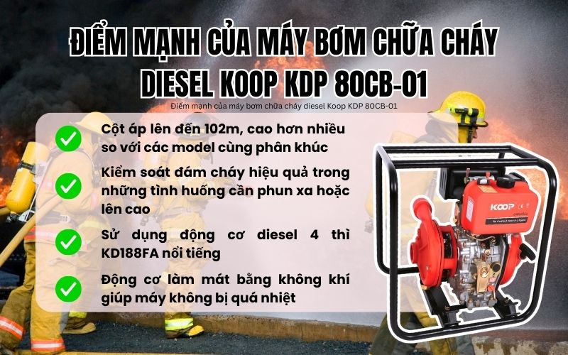 Điểm mạnh của máy bơm chữa cháy diesel Koop KDP 80CB-01 (6.9Kw)