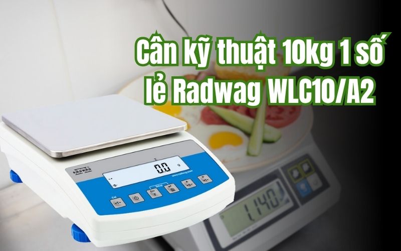 Tổng quan về cân kỹ thuật 10kg 1 số lẻ Radwag WLC10/A2