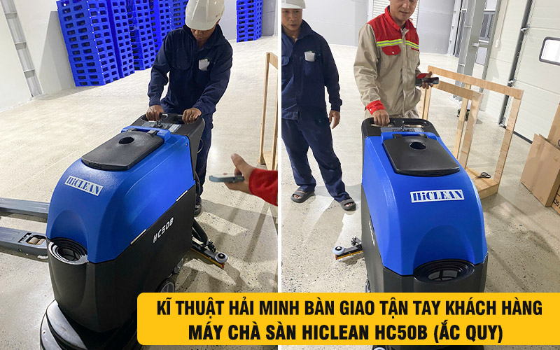 kĩ thuật bàn giao Máy chà sàn Hiclean HC50B (Ắc quy)