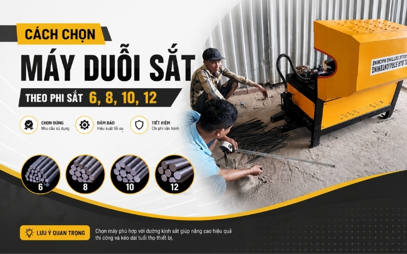 Cách chọn máy duỗi sắt theo phi sắt 6, 8, 10, 12
