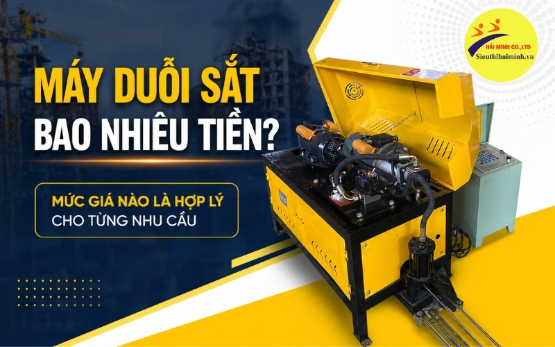 Máy duỗi sắt bao nhiêu tiền Mức giá nào là hợp lý cho từng nhu cầu