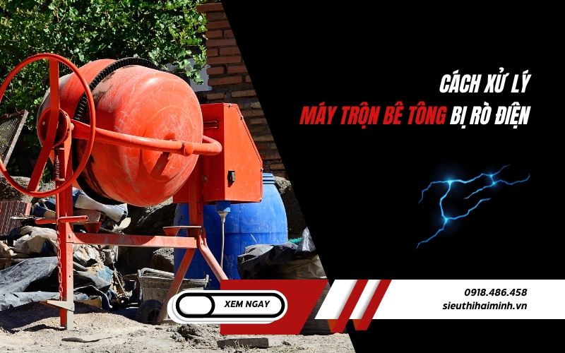 Cách xử lý máy trộn bê tông bị rò điện