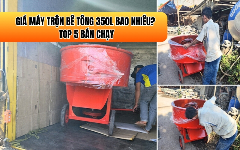 Giá máy trộn bê tông 350L bao nhiêu? Top 5 bán chạy