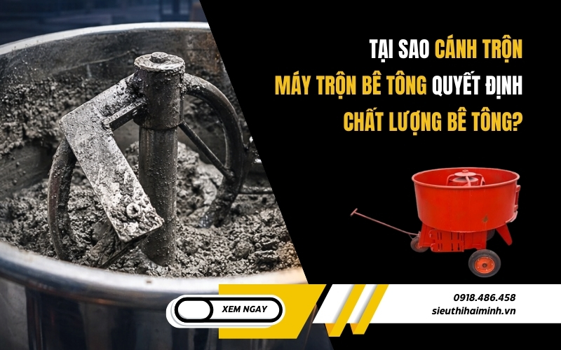 Tại sao cánh trộn máy trộn bê tông quyết định chất lượng bê tông