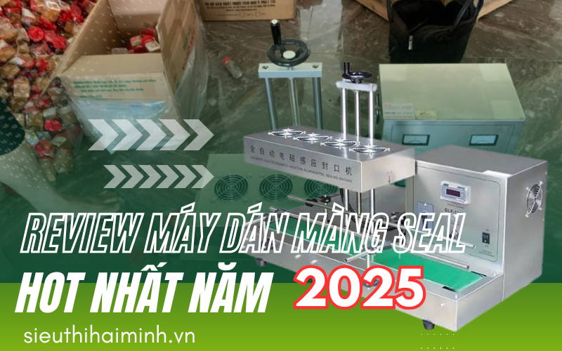 Review máy dán màng seal nhôm tự động HOT nhất năm 2025
