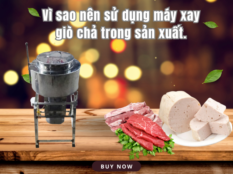 Vì sao nên sử dụng máy xay giò chả trong sản xuất.