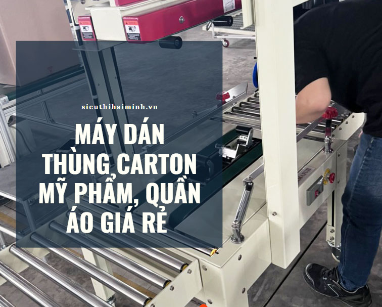 Máy dán thùng carton mỹ phẩm, quần áo giá rẻ