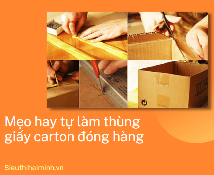 Mẹo hay tự làm thùng giấy carton đóng hàng