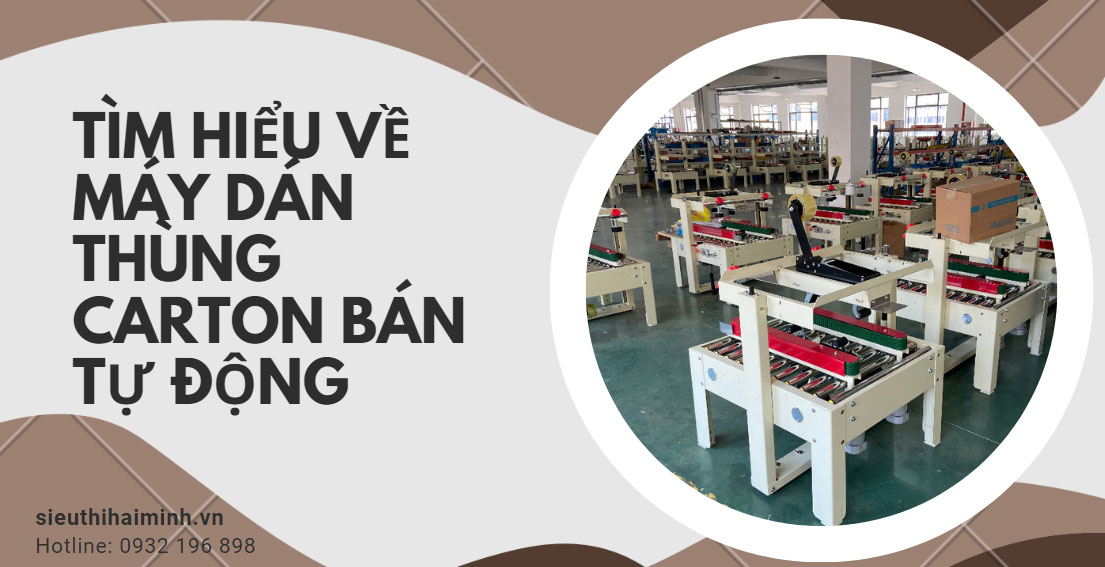 Tìm hiểu về máy dán thùng carton bán tự động