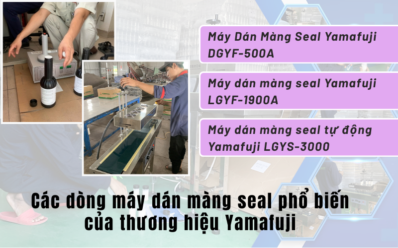 Các dòng máy dán màng seal phổ biến của thương hiệu Yamafuji