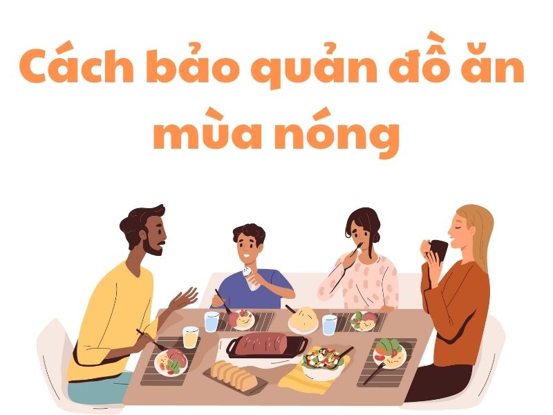 Cách bảo quản đồ ăn mùa nóng