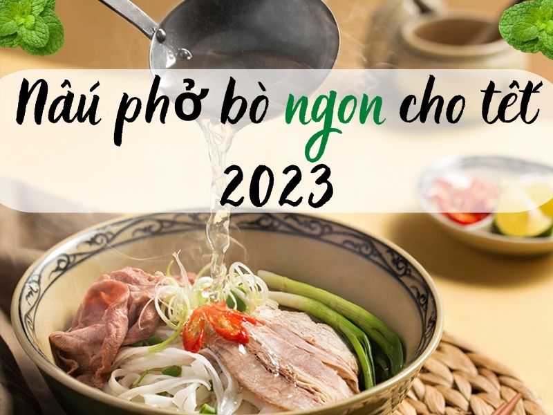 Công thức nấu phở ngon tại nhà cho ngày tết