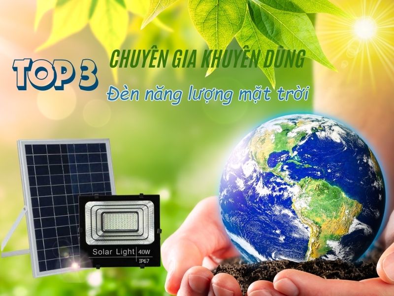 Điểm danh 3 đèn năng lượng mặt trời được các chuyên gia khuyên dùng hôm nay