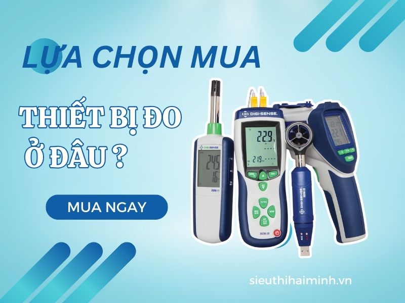 Lựa chọn mua thiết bị đo ở đâu chất lượng ?