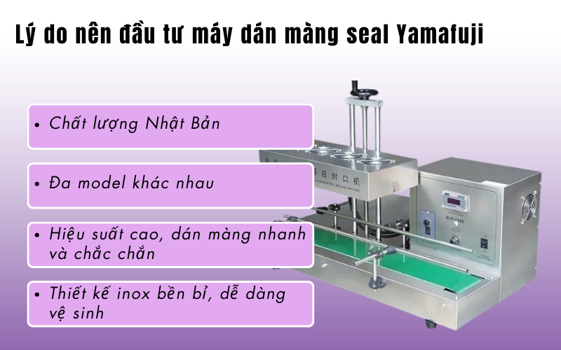 Lý do nên đầu tư máy dán màng seal Yamafuji