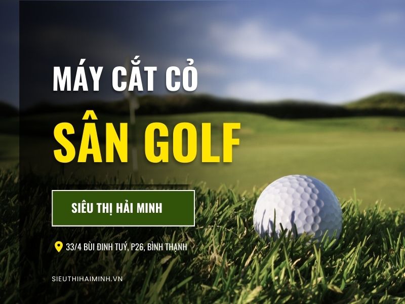Dọn dẹp cho sân golf bằng máy cắt cỏ