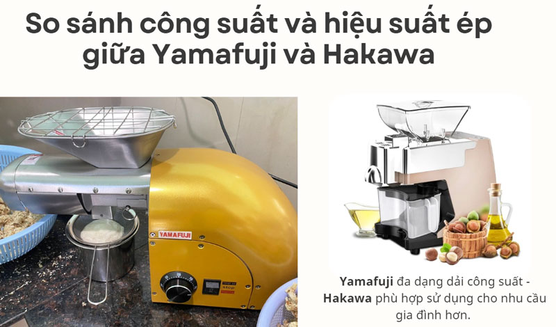 So sánh công suất và hiệu suất ép giữa Yamafuji và Hakawa