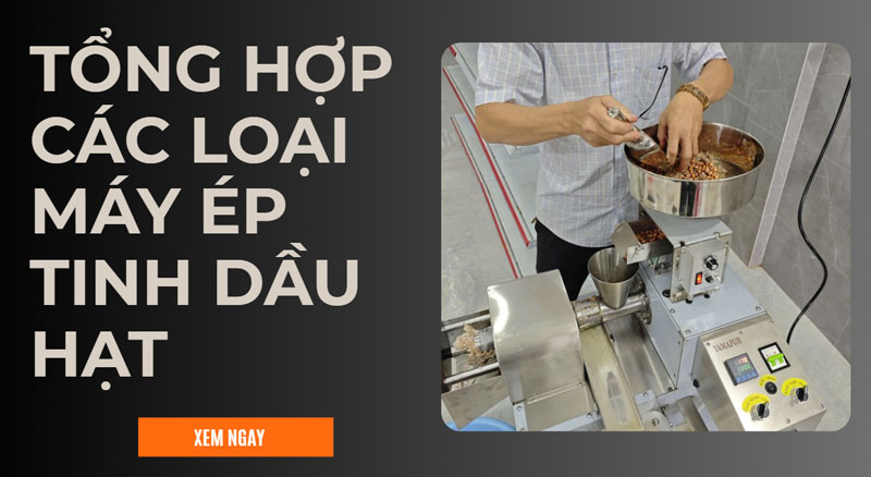 Tổng hợp các loại máy ép tinh dầu hạt