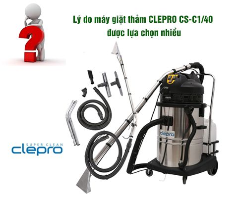 Lý do máy giặt thảm CLEPRO CS-C1 - 40 được lựa chọn nhiều