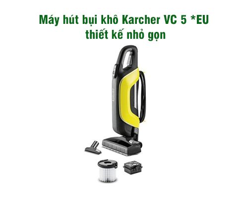 Máy hút bụi khô Karcher VC 5 - EU sở hữu thiết kế nhỏ gọn