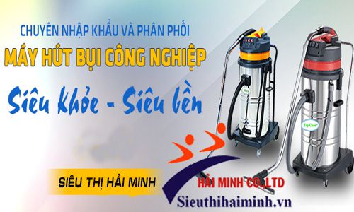 Siêu thị Hải Minh-Đơn vị cung cấp máy hút bụi chính hãng