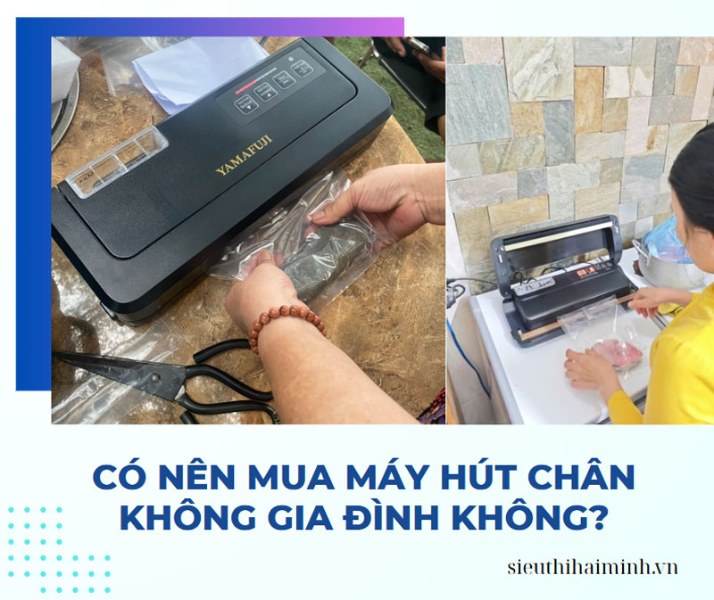 Có nên mua máy hút chân không gia đình không?