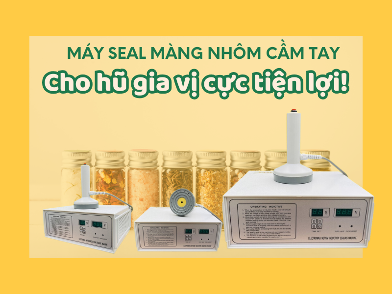 Máy seal màng nhôm cầm tay cho hũ gia vị cực tiện lợi!