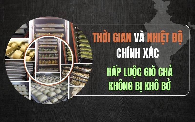 Thời gian và nhiệt độ chính xác để hấp luộc giò chả không bị khô bở