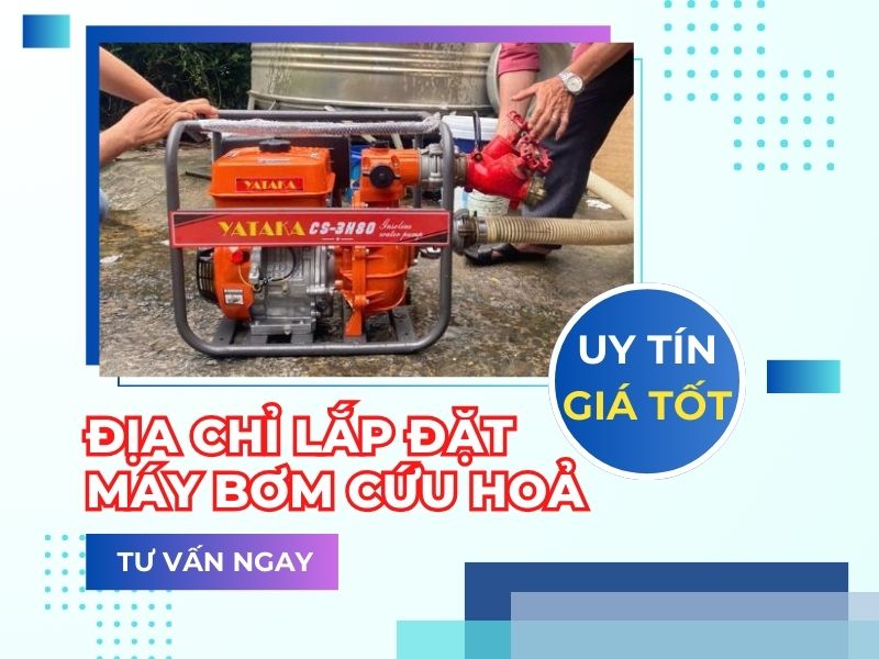 Địa chỉ lắp đặt máy bơm cứu hoả UY TÍN, GIÁ TỐT gần đây