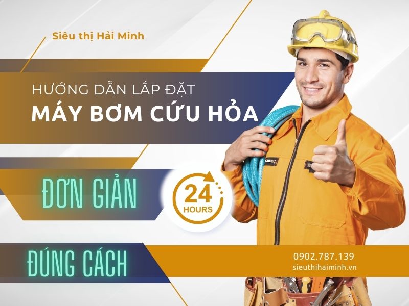 Hướng dẫn lắp đặt máy bơm cứu hỏa đơn giản, đúng cách