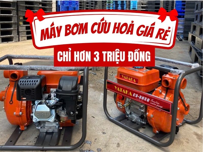 Sốc! Máy bơm cứu hoả giá rẻ chỉ hơn 3 triệu đồng - Bảo hành uy tín