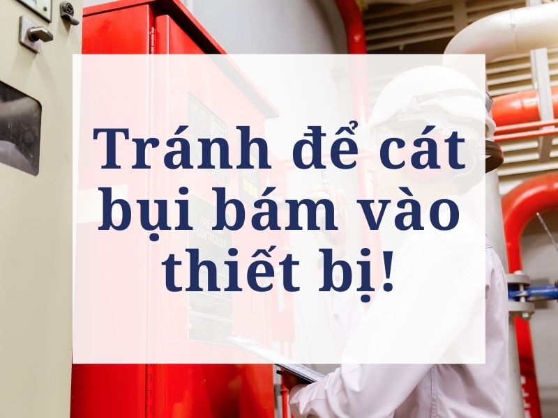 Tránh để cát, bụi bám vào thiết bị