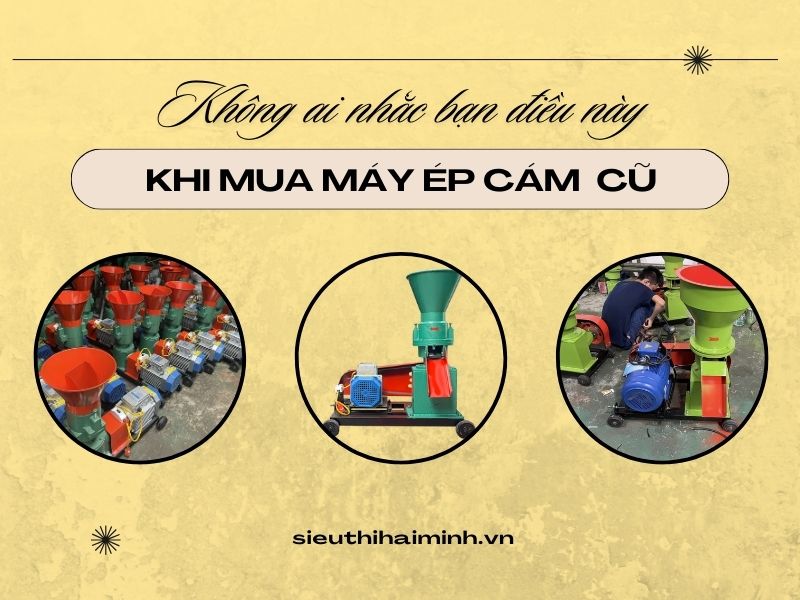 Không ai nhắc bạn điều này khi bạn mua máy ép cám viên cũ đâu!