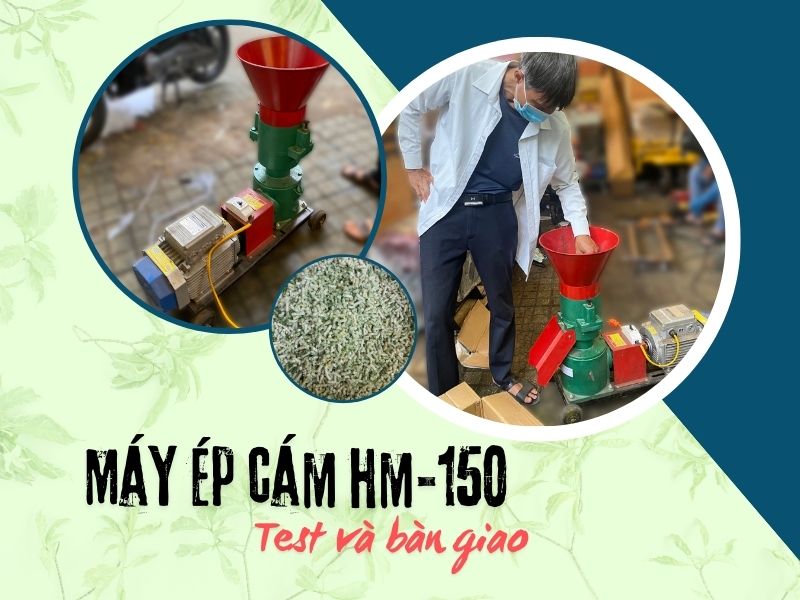 Test máy ép cám viên HM-150 cho khách