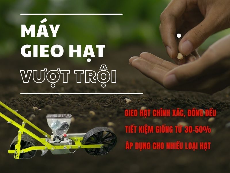 Máy gieo hạt vượt trội