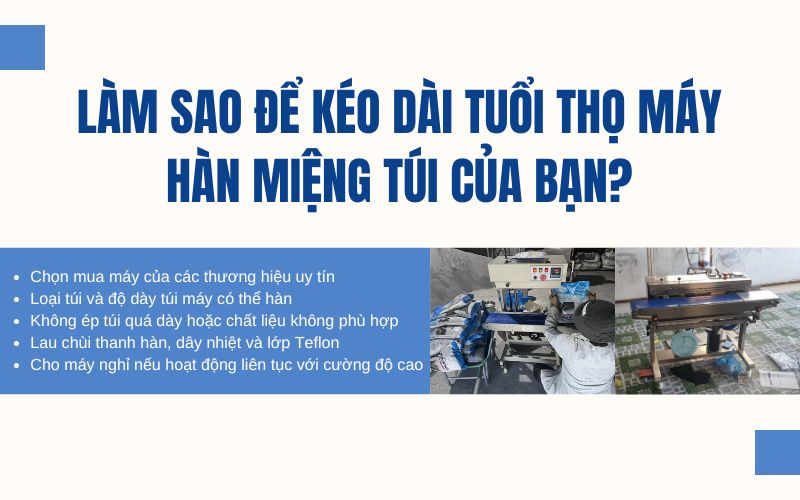 Làm sao để kéo dài tuổi thọ máy hàn miệng túi của bạn?