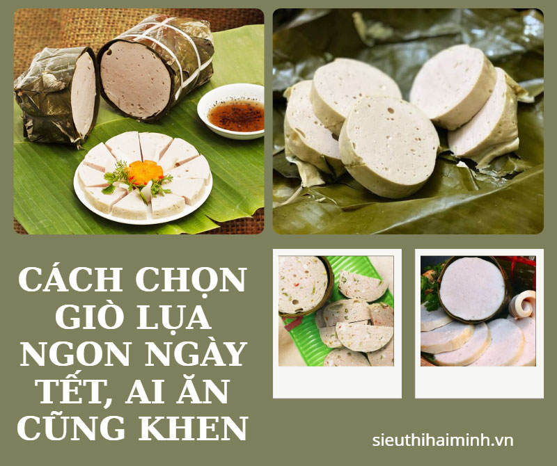 Cách chọn giò lụa ngon ngày tết, ai ăn cũng khen