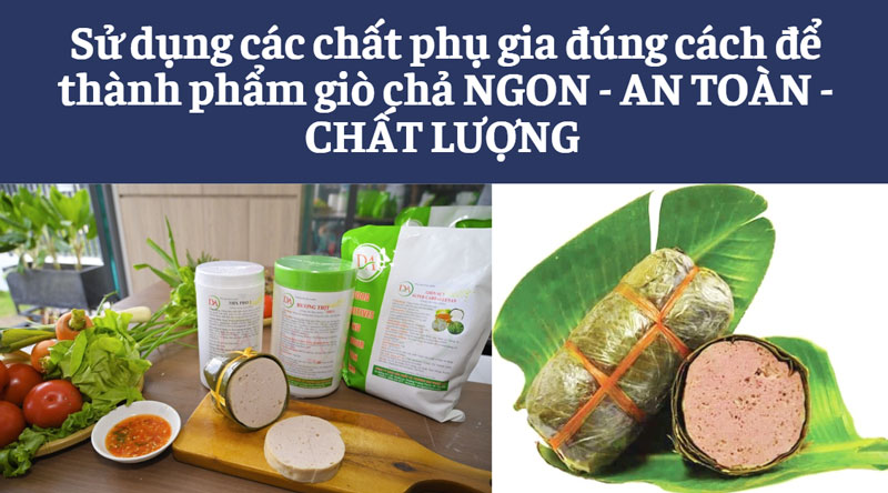Cách lựa chọn chất phụ gia làm giò chả an toàn