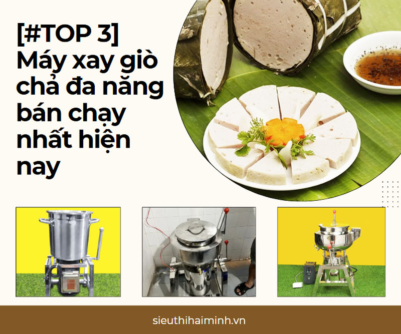 [#TOP 3] Máy xay giò chả đa năng bán chạy nhất hiện nay