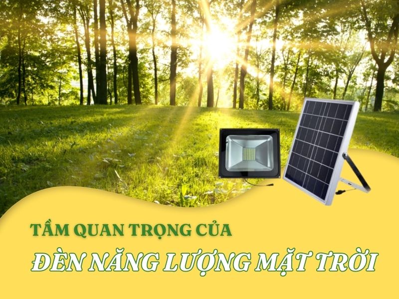 Tìm hiểu về tầm quan trọng của đèn năng lượng mặt trời