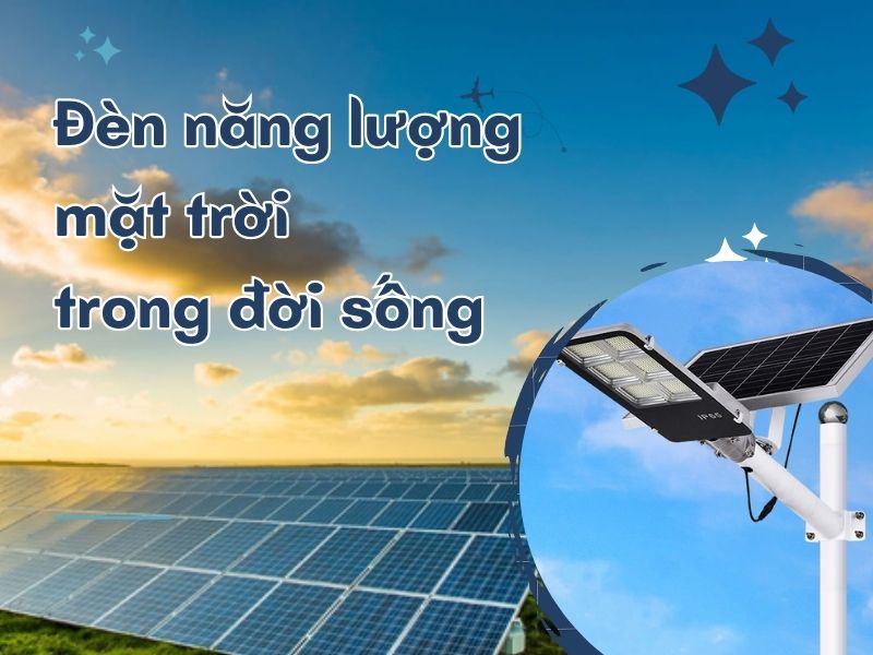 Tìm hiểu về tầm quan trọng của đèn năng lượng mặt trời